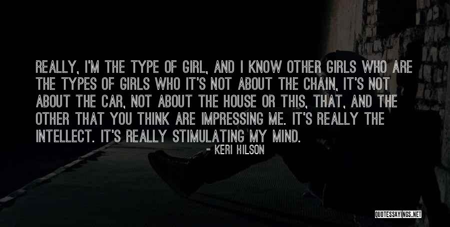 I Am Type Of Girl Quotes By Keri Hilson I Am Type Of Girl Quotes By Keri Hilson