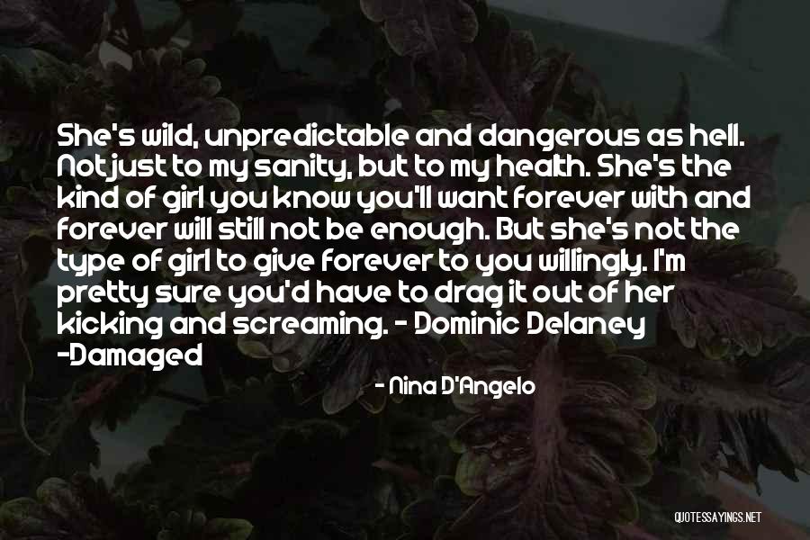 I Am Type Of Girl Quotes By Nina D'Angelo I Am Type Of Girl Quotes By Nina D'Angelo