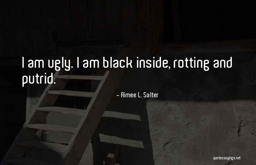 I Am Ugly Quotes By Aimee L. Salter I Am Ugly Quotes By Aimee L. Salter