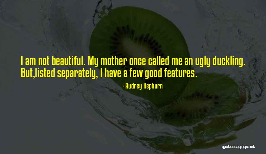 I Am Ugly Quotes By Audrey Hepburn I Am Ugly Quotes By Audrey Hepburn