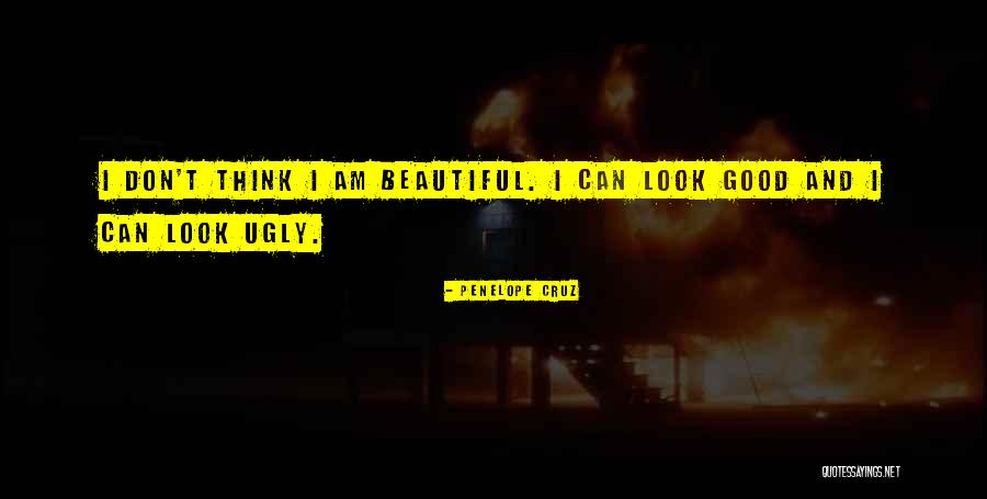 I Am Ugly Quotes By Penelope Cruz
