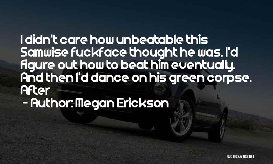 I Am Unbeatable Quotes By Megan Erickson