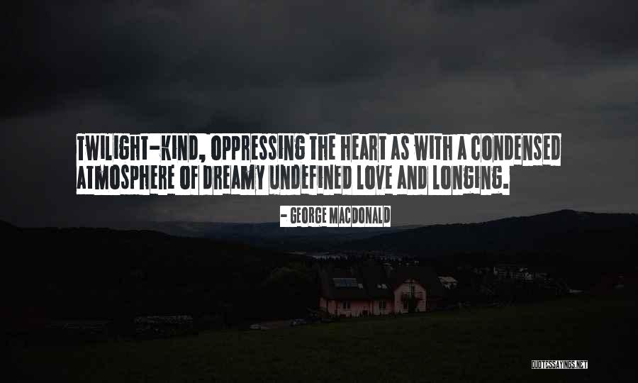 I Am Undefined Quotes By George MacDonald I Am Undefined Quotes By George MacDonald
