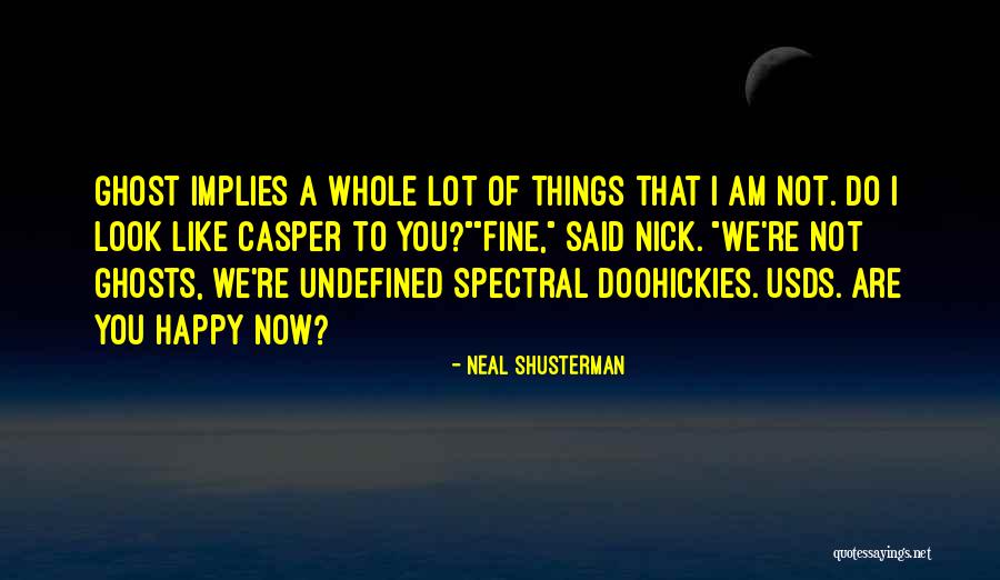 I Am Undefined Quotes By Neal Shusterman I Am Undefined Quotes By Neal Shusterman