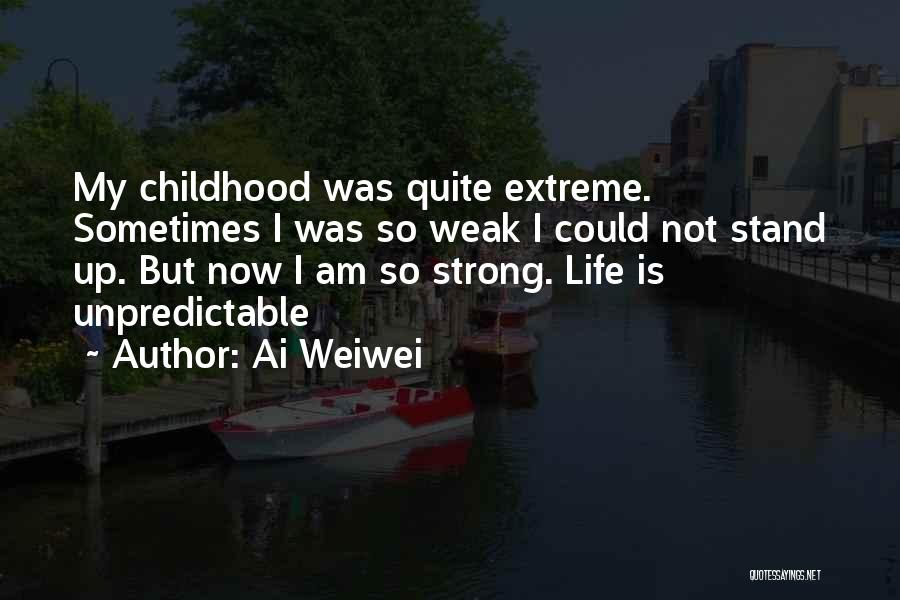 I Am Unpredictable Quotes By Ai Weiwei