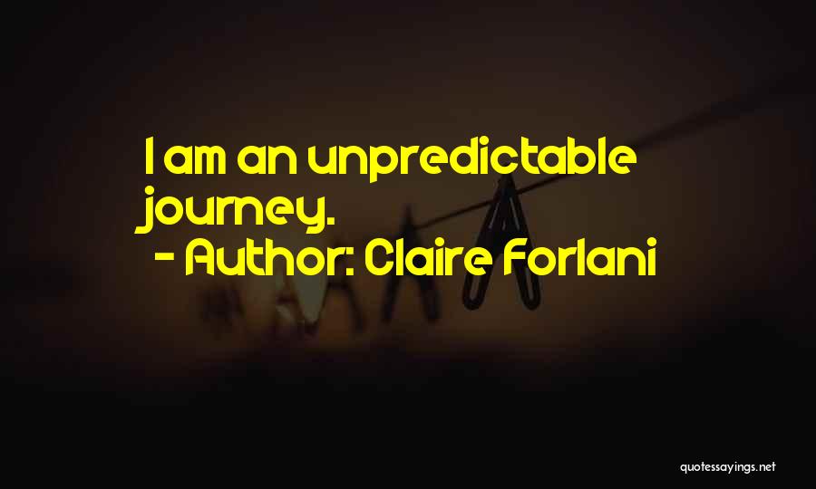 I Am Unpredictable Quotes By Claire Forlani