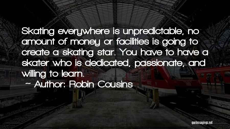 I Am Unpredictable Quotes By Robin Cousins