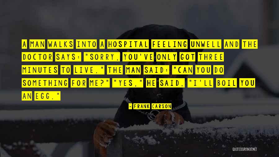 I Am Unwell Quotes By Frank Carson I Am Unwell Quotes By Frank Carson