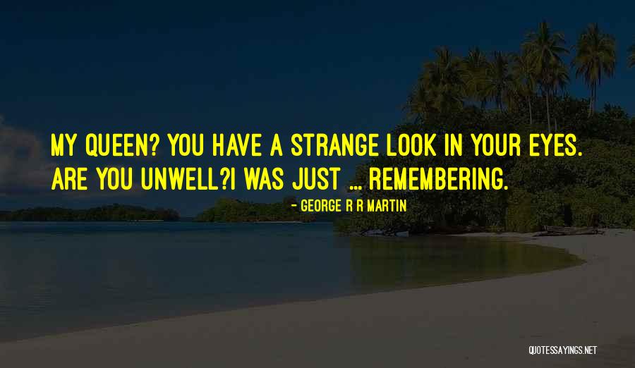 I Am Unwell Quotes By George R R Martin I Am Unwell Quotes By George R R Martin