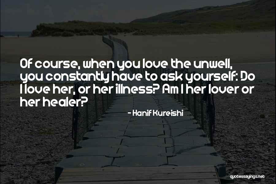 I Am Unwell Quotes By Hanif Kureishi I Am Unwell Quotes By Hanif Kureishi