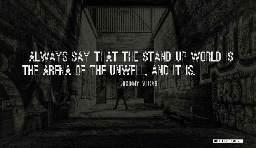I Am Unwell Quotes By Johnny Vegas I Am Unwell Quotes By Johnny Vegas
