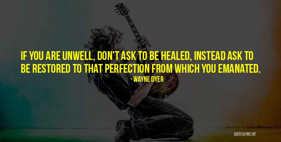 I Am Unwell Quotes By Wayne Dyer I Am Unwell Quotes By Wayne Dyer