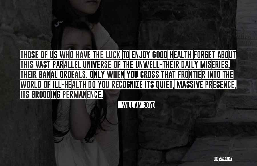 I Am Unwell Quotes By William Boyd I Am Unwell Quotes By William Boyd