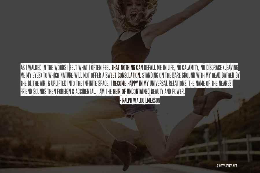 I Am Uplifted Quotes By Ralph Waldo Emerson I Am Uplifted Quotes By Ralph Waldo Emerson