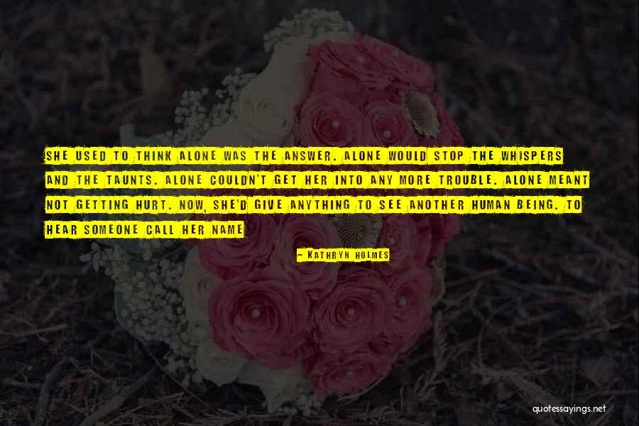 I Am Used To Getting Hurt Quotes By Kathryn Holmes I Am Used To Getting Hurt Quotes By Kathryn Holmes