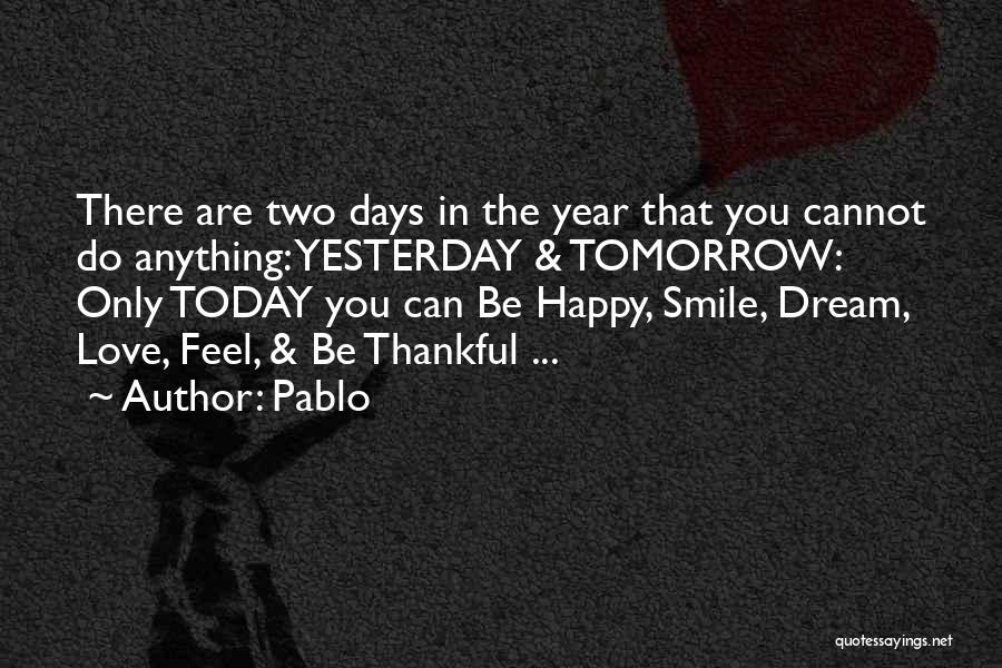 I Am Very Happy Today Quotes By Pablo