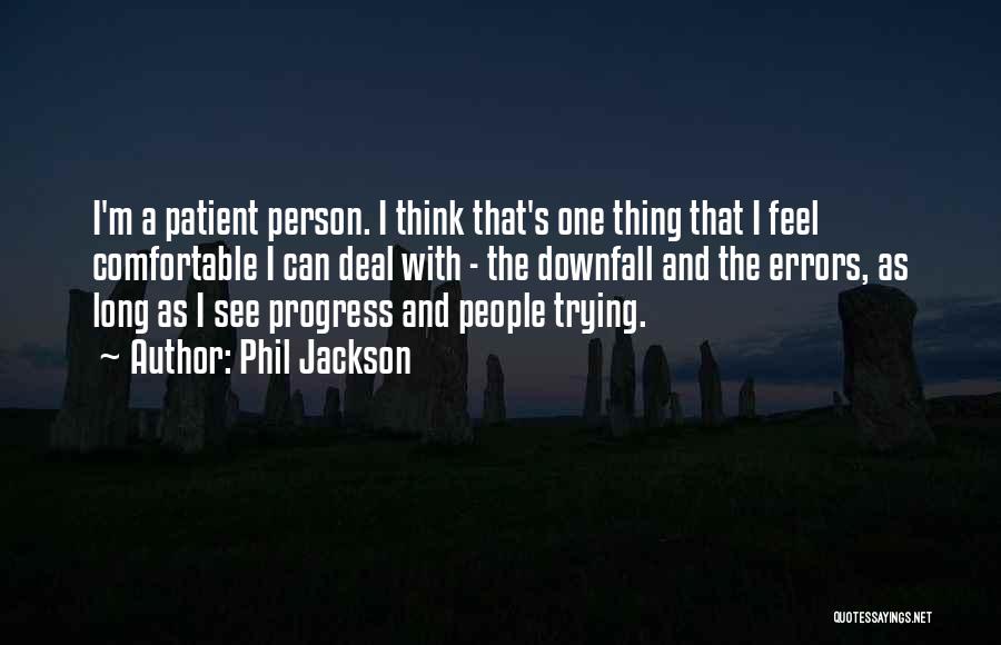 I Am Very Patient Person Quotes By Phil Jackson