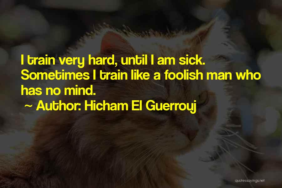 I Am Very Sick Quotes By Hicham El Guerrouj