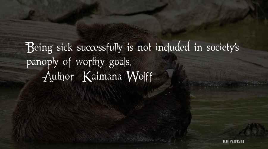 I Am Very Sick Quotes By Kaimana Wolff