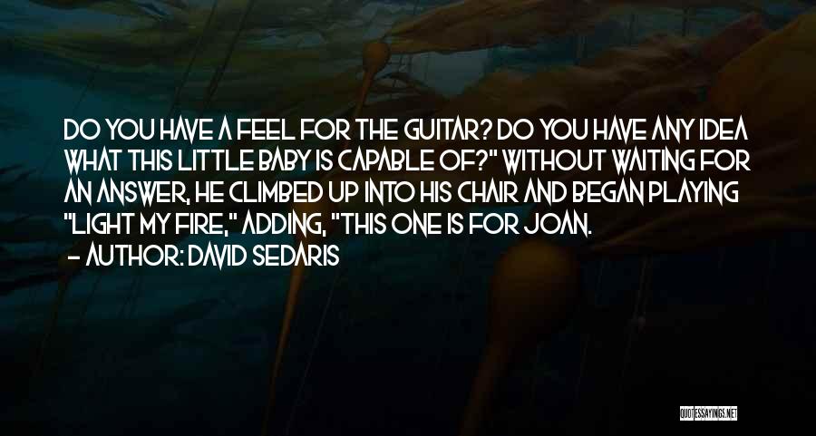 I Am Waiting For Your Answer Quotes By David Sedaris