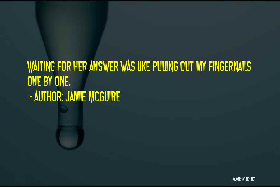 I Am Waiting For Your Answer Quotes By Jamie McGuire