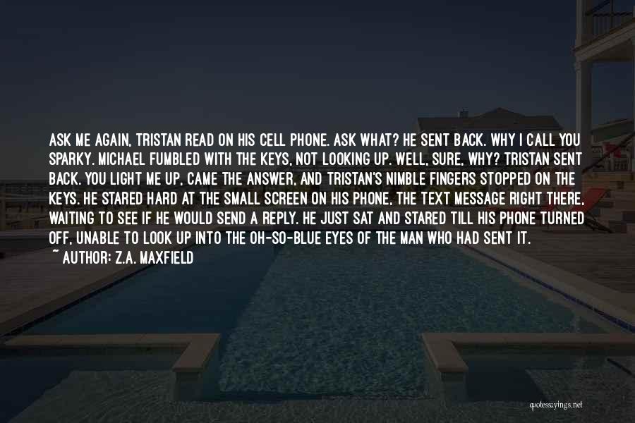 I Am Waiting For Your Answer Quotes By Z.A. Maxfield