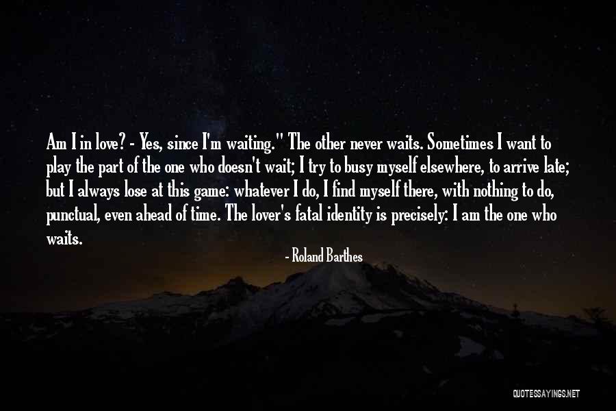 I Am Waiting Love Quotes By Roland Barthes