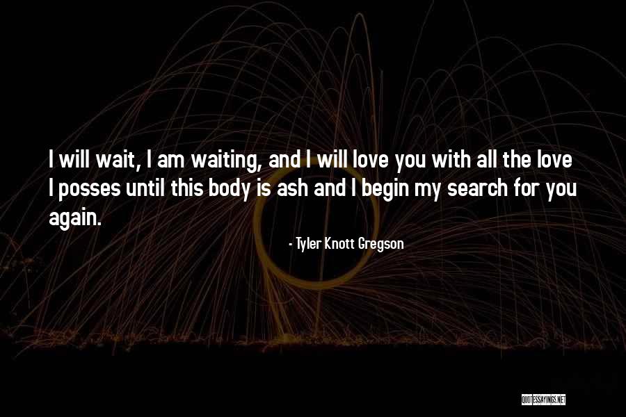 I Am Waiting Love Quotes By Tyler Knott Gregson