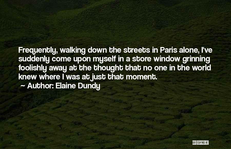 I Am Walking Alone Quotes By Elaine Dundy