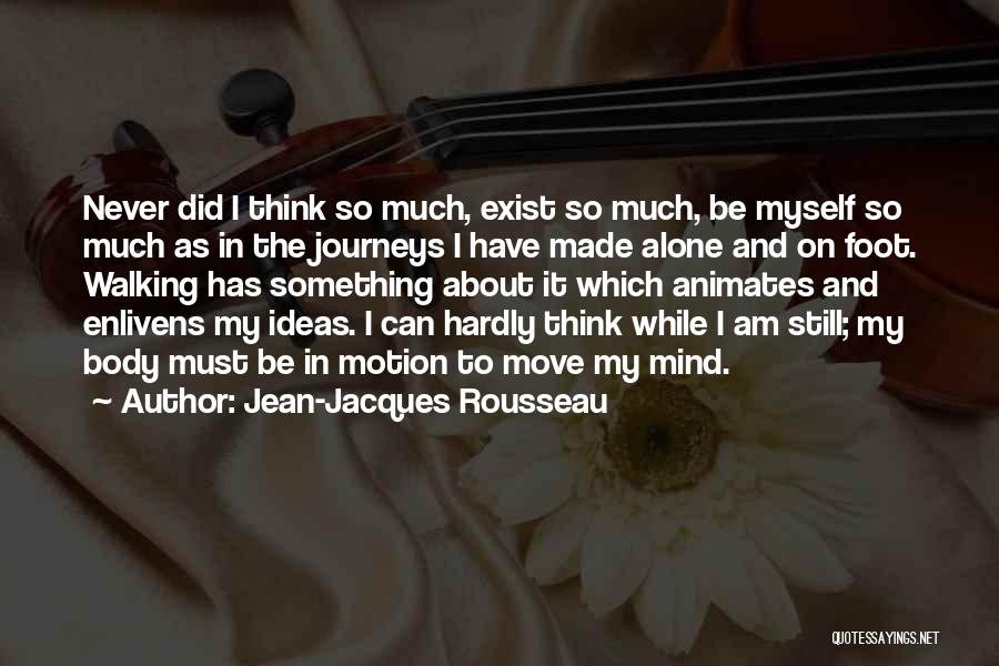 I Am Walking Alone Quotes By Jean-Jacques Rousseau