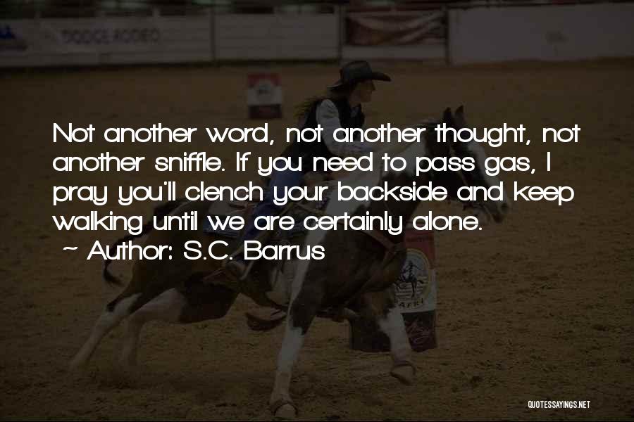 I Am Walking Alone Quotes By S.C. Barrus