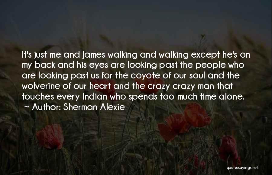 I Am Walking Alone Quotes By Sherman Alexie