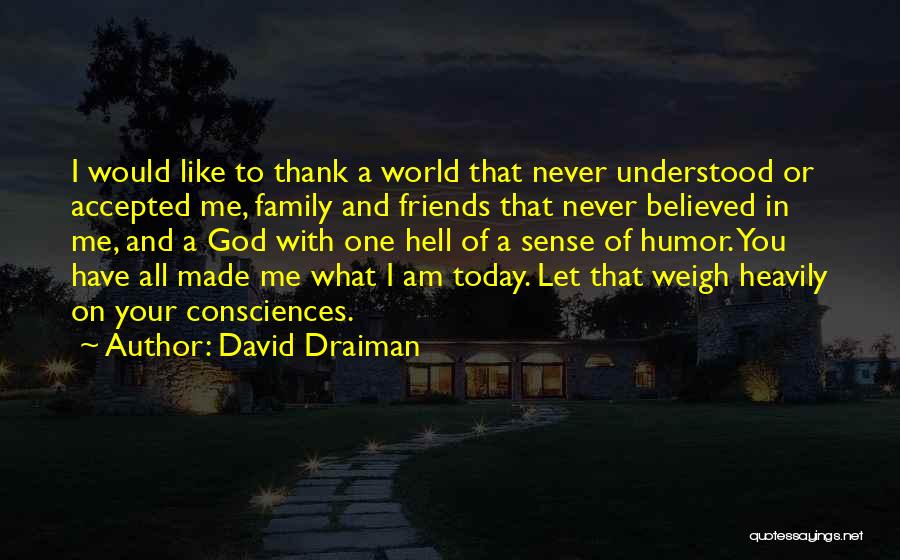 I Am What God Made Me Quotes By David Draiman