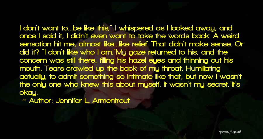 I Am Who I Am Like It Or Not Quotes By Jennifer L. Armentrout