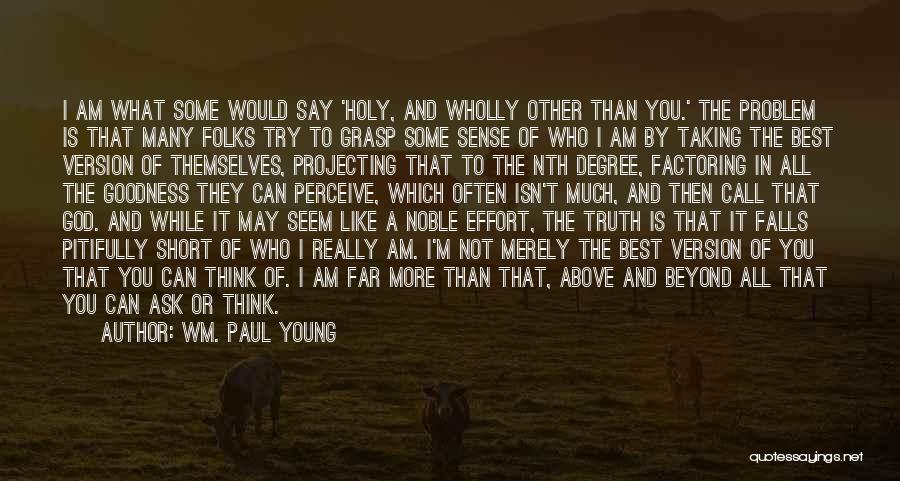 I Am Who I Am Like It Or Not Quotes By Wm. Paul Young