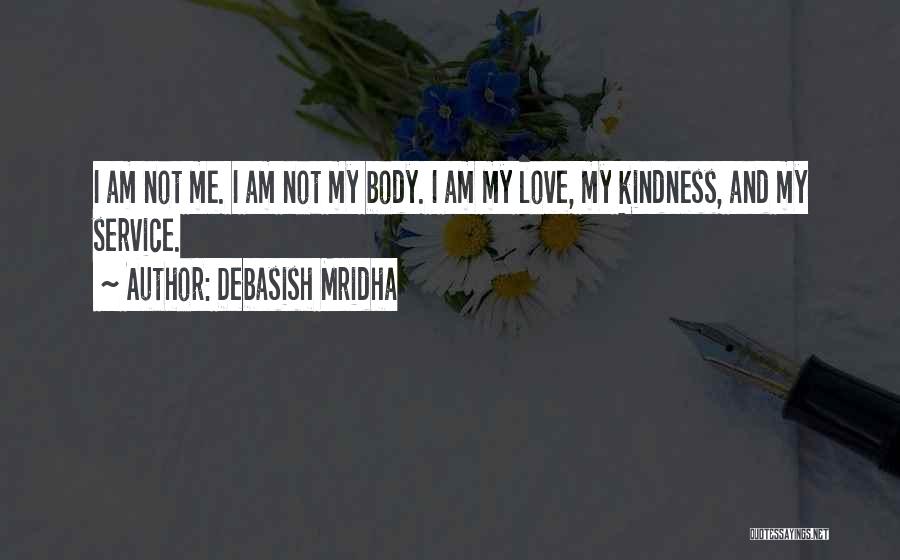 I Am Who I Am Love Quotes By Debasish Mridha