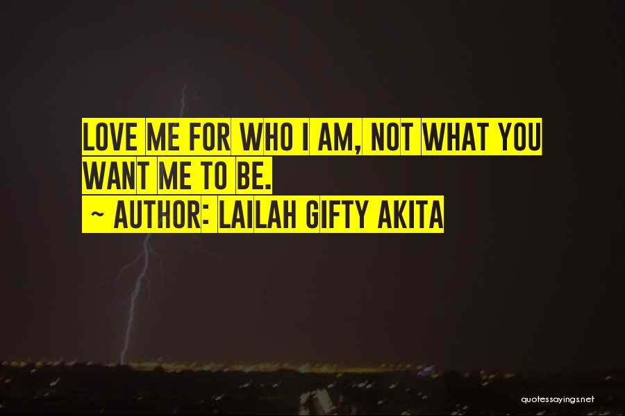 I Am Who I Am Love Quotes By Lailah Gifty Akita