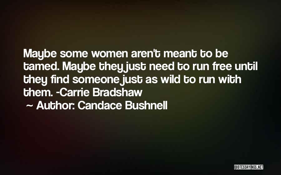 I Am Wild And Free Quotes By Candace Bushnell