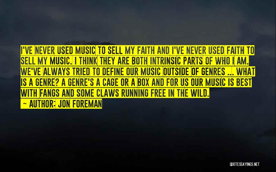 I Am Wild And Free Quotes By Jon Foreman