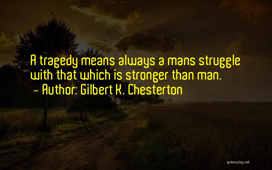 I Am With U Always Quotes By Gilbert K. Chesterton