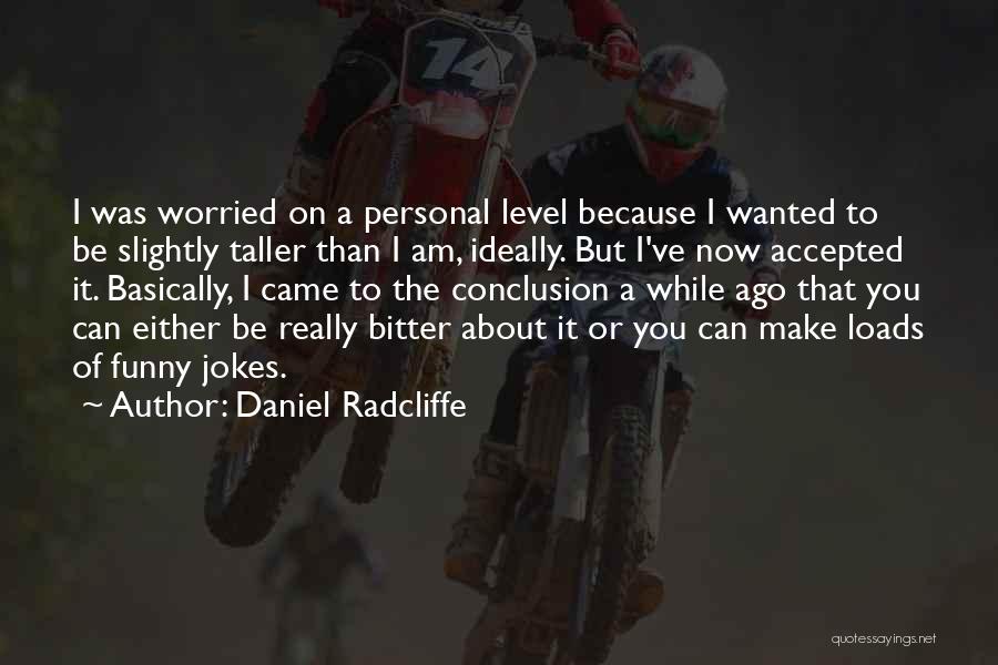 I Am Worried Quotes By Daniel Radcliffe