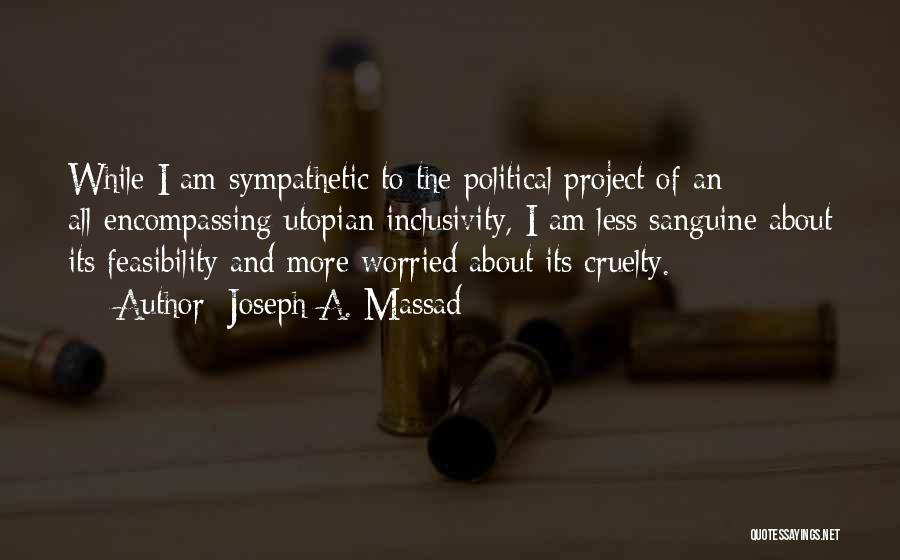 I Am Worried Quotes By Joseph A. Massad