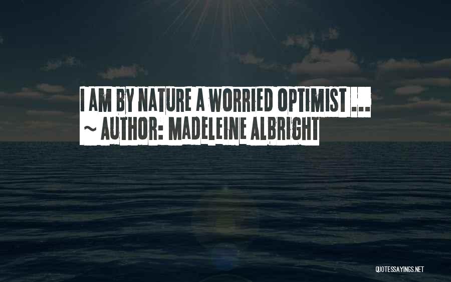 I Am Worried Quotes By Madeleine Albright
