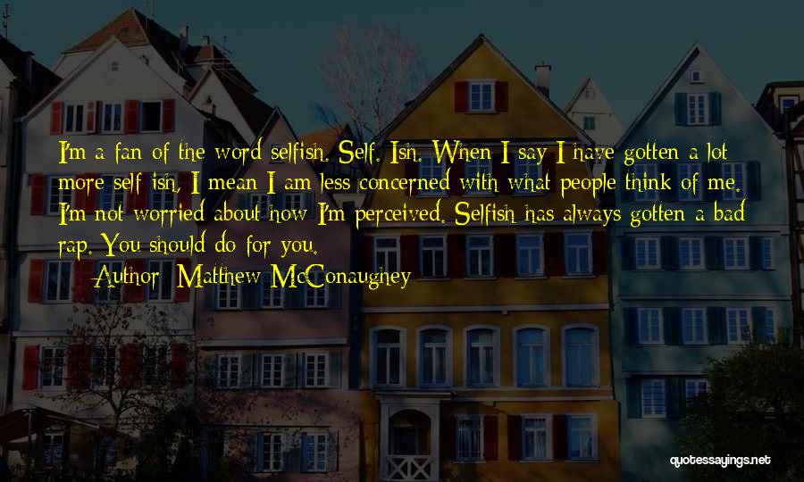 I Am Worried Quotes By Matthew McConaughey