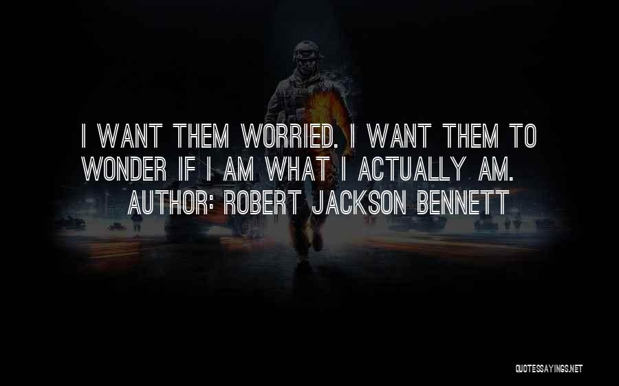 I Am Worried Quotes By Robert Jackson Bennett