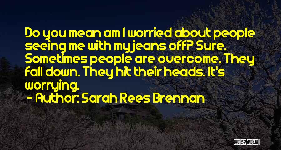 I Am Worried Quotes By Sarah Rees Brennan