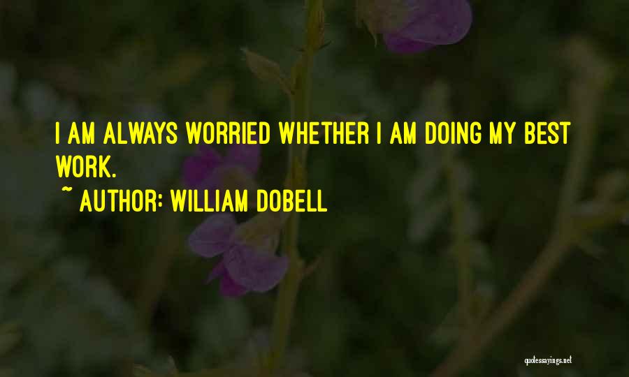 I Am Worried Quotes By William Dobell