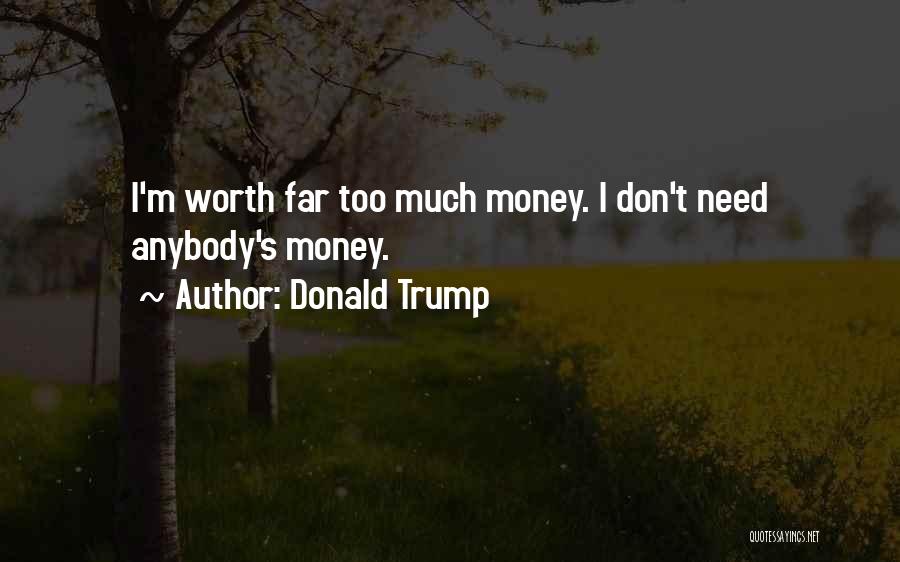 I Am Worth More Than This Quotes By Donald Trump