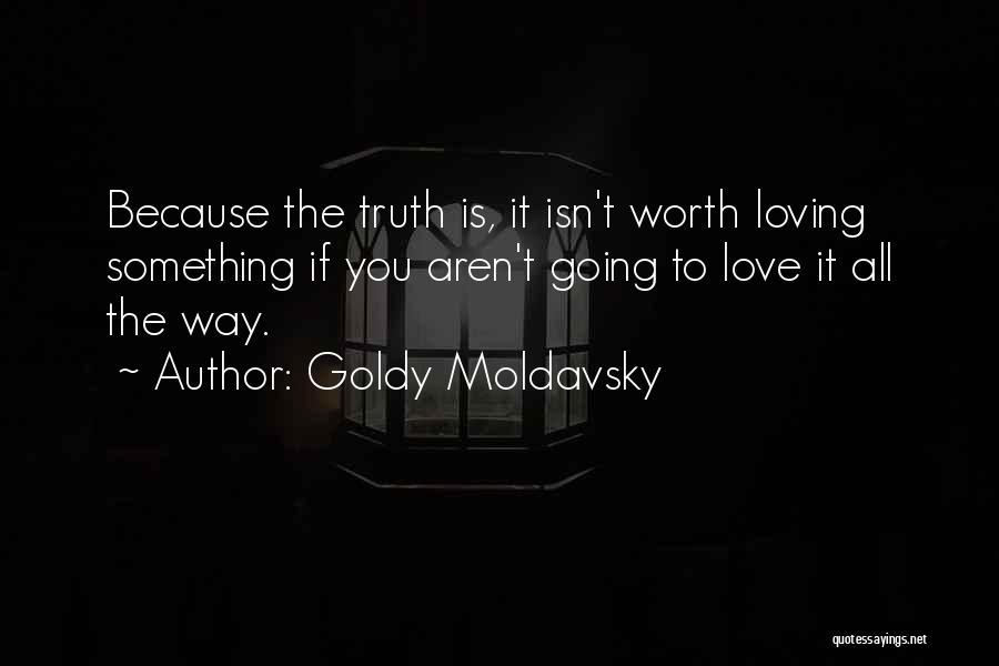 I Am Worth More Than This Quotes By Goldy Moldavsky