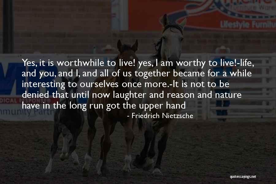 I Am Worthwhile Quotes By Friedrich Nietzsche I Am Worthwhile Quotes By Friedrich Nietzsche